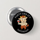 Party Like It's Satyrday Niedlich Wine Satyr Mytho Button (Vorne & Hinten)