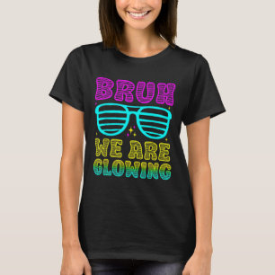 Party-Matching Bruh Wir Leuchten In Meiner Leuchte T-Shirt