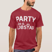 Party mögen ein Lobstar mit illustriertem Hummer T-Shirt (Vorderseite)