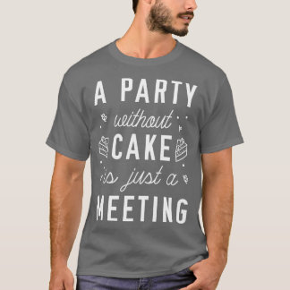 Party ohne Kuchen 1 T-Shirt
