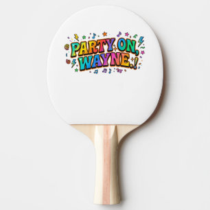 Party On, Wayne Retro Zitat T-Shirt Tischtennis Schläger