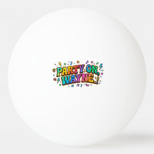 Party On, Wayne Retro Zitat T-Shirt Tischtennisball