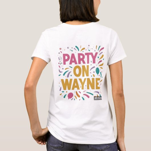 "Party On, Wayne T - Shirt Design" (Rückseite)