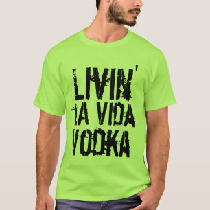 Party Spaß livin' la Vida Vodka T-Shirt