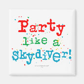 Party wie ein SKYDIVER! Magnet (Vorne)