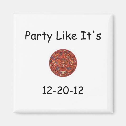 Party wie es ist, 12-20-12 Magnet (Vorne)