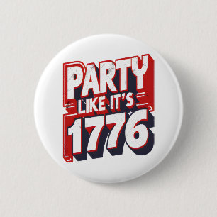 Party, wie es ist 1776 Funny Zitat Button