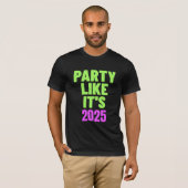 Party wie es ist 2025 Neujahr T-Shirt (Vorne ganz)
