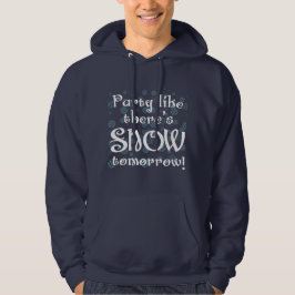 Party, wie es Schnee morgen gibt Sweatshirt
