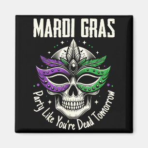 Party wie morgen bist du tot Mardi Gras Totenkopf  Magnet