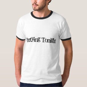 Partying heute Abend T-Shirt