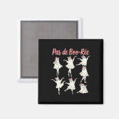 Pas De Boo-rée Ballet Coquette Dancer Ghost Spooky Magnet (Vorderseite/Rückseite)
