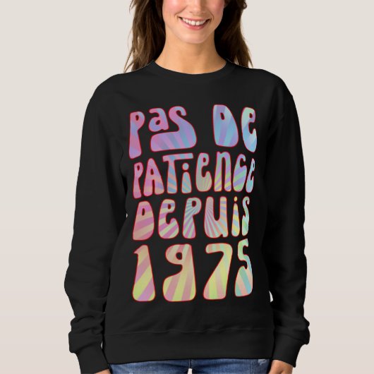 Pas De Patience Depuis 1975 48 Ans Anniversaire Ré Sweatshirt (Vorderseite)