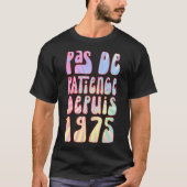 Pas De Patience Depuis 1975 48 Ans Anniversaire Ré T-Shirt (Vorderseite)