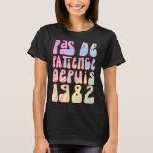 Pas De Patience Depuis 1982 41 Ans Anniversaire Ré T-Shirt (Vorderseite)