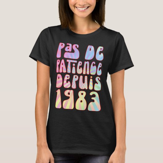 Pas De Patience Depuis 1983 Ans 40 Anniversaire Ré T-Shirt (Vorderseite)