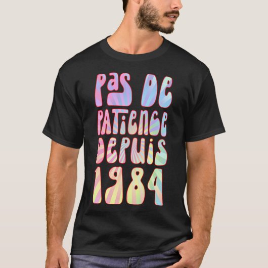 Pas De Patience Depuis 1984 39 Ans Anniversaire Ré T-Shirt (Vorderseite)