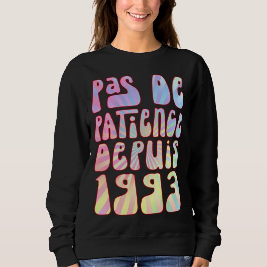 Pas De Patience Depuis 1993 Ans 30 Anniversaire Ré Sweatshirt (Vorderseite)