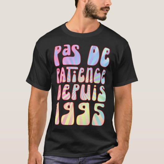 Pas De Patience Depuis 1995 28 Ans Anniversaire Ré T-Shirt (Vorderseite)