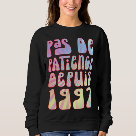 Pas De Patience Depuis 1997 26 Ans Anniversaire Ré Sweatshirt (Vorderseite)