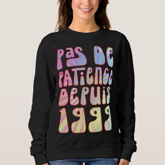 Pas De Patience Depuis 1999 24 Ans Anniversaire Ré Sweatshirt (Vorderseite)