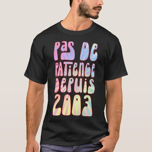Pas De Patience Depuis 2003 Ans 20 Anniversaire Ré T-Shirt (Vorderseite)