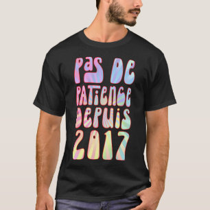 Pas De Patience Depuis 2017 6 Ans Anniversaire Rét T-Shirt