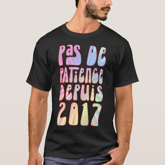Pas De Patience Depuis 2017 6 Ans Anniversaire Rét T-Shirt (Vorderseite)