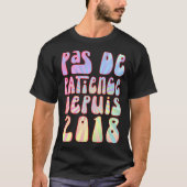 Pas De Patience Depuis 2018 5 Ans Anniversaire Rét T-Shirt (Vorderseite)