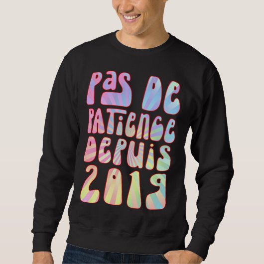 Pas De Patience Depuis 2019 4 Ans Anniversaire Rét Sweatshirt (Vorderseite)