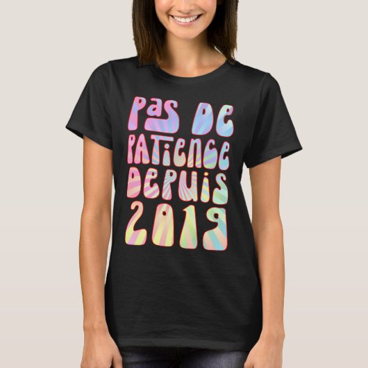 Pas De Patience Depuis 2019 4 Ans Anniversaire Rét T-Shirt (Vorderseite)