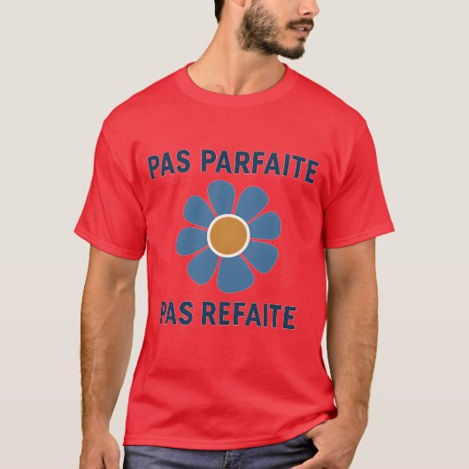PAS PARFAITE PAS REFAITE T-Shirt (Vorderseite)