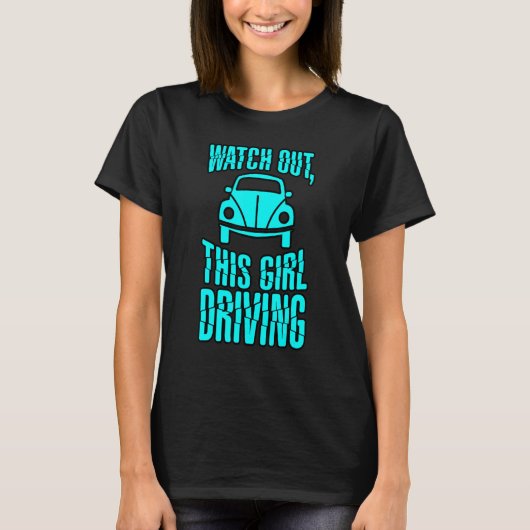 Pass auf, dass dieses Mädchen fährt! T-Shirt (Vorderseite)