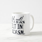 Pass auf, dass ich schwarzen Gürtel habe in Sarcas Kaffeetasse (VorderseiteRechts)