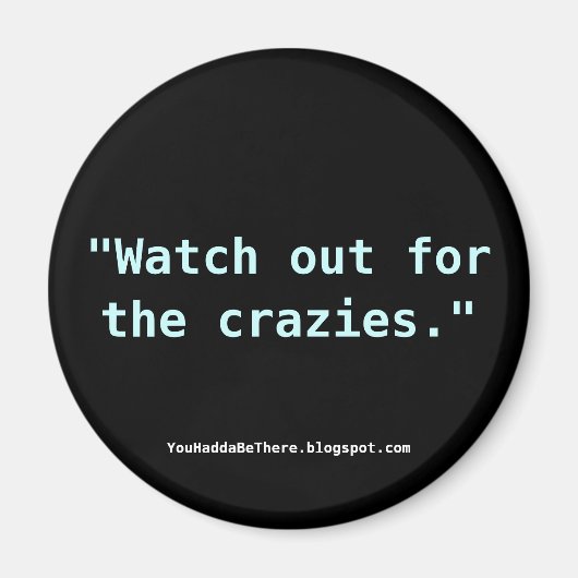 Pass auf die Verrückten auf! Magnet (Vorne)