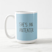 Pass auf Jungs auf! Sie ist Anteater Kaffeetasse (Links)