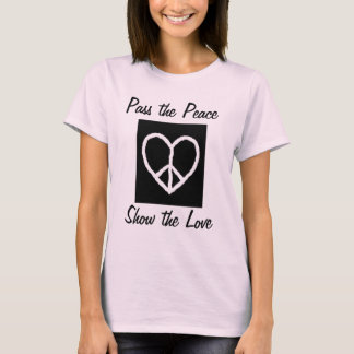 Pass den Frieden, zeige die Liebe T-Shirt