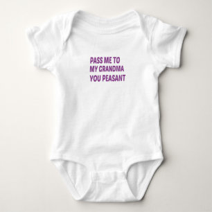 Pass Me To My Grandma You Peasant, Baby Gift Strampler