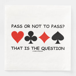 Pass Or Not To Pass? That Is The Question Bridge Serviette