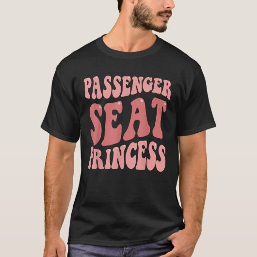 Passagiersitz Princess Groovy Funny Girlsfriend T T-Shirt (Vorderseite)