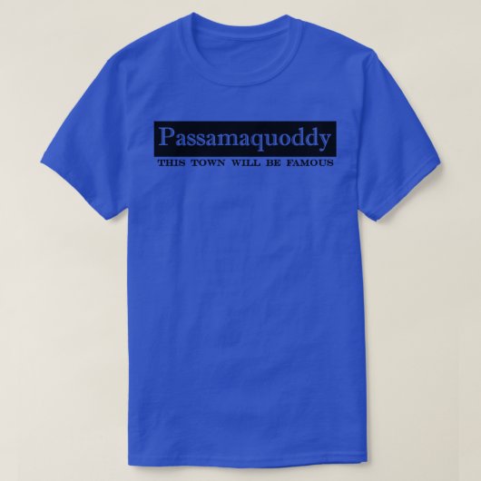 Passamaquoddy diese Stadt wird berühmt T-Shirt (Design vorne)