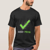 Passed Equals Proven Software Testing Green  T-Shirt (Vorderseite)