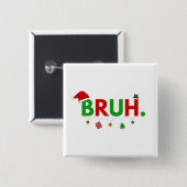 Passen Sie dieses Design an: Bruh Meme Funny Chris Button (Vorne & Hinten)