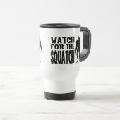 Passen Sie für das SQUATCH auf! Reisebecher (VorderseiteRechts)
