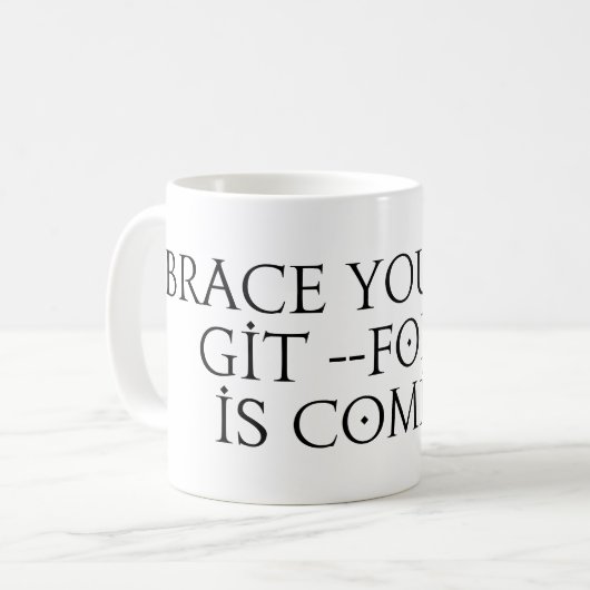 Passen Sie sich selbst Git Kraft Drücke kommt Mem Kaffeetasse (Vorderseite Links)