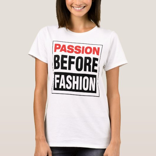 Passion Before Fashion T-Shirt (Vorderseite)