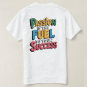 Passion Fuel Success  T-Shirt (Design Rückseite)