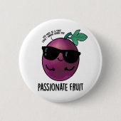 Passionate Fruit Funny Passion Fruit Pun Button (Vorderseite)