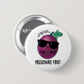 Passionate Fruit Funny Passion Fruit Pun Button (Vorne & Hinten)
