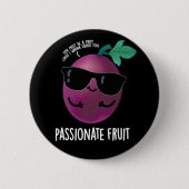 Passionate Fruit Funny Passion Fruit Pun Dark BG Button (Vorderseite)